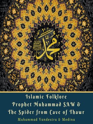 cover image of Islamic Folklore Prophet Muhammad SAW & the Spider from Cave of Thawr